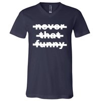 Never That Funny V-Neck T-Shirt