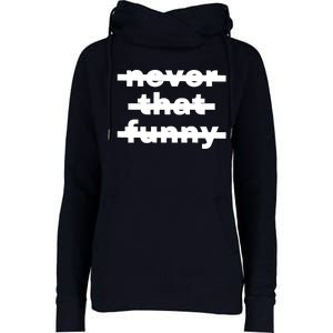 Never That Funny Womens Funnel Neck Pullover Hood