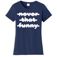 Never That Funny Women's T-Shirt