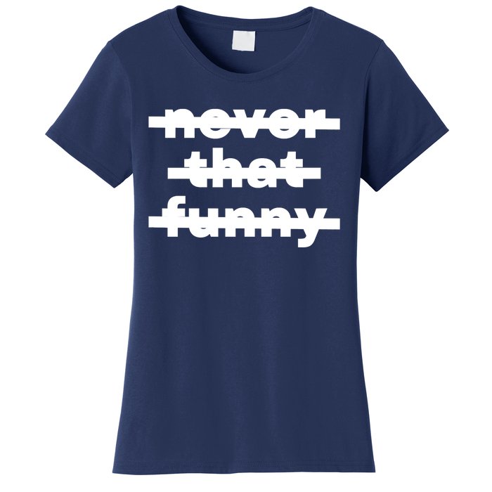 Never That Funny Women's T-Shirt