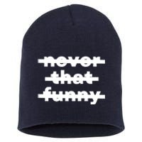 Never That Funny Short Acrylic Beanie