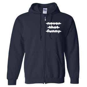 Never That Funny Full Zip Hoodie