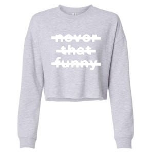 Never That Funny Cropped Pullover Crew