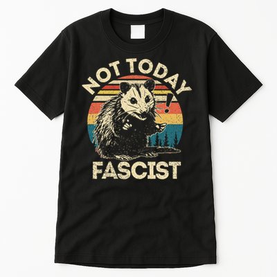 Not Today Fascist Funny Opossum Social Possum Team Trash Gift Tall T-Shirt