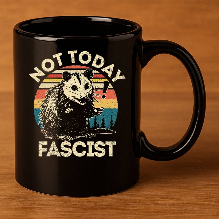Not Today Fascist Funny Opossum Social Possum Team Trash Gift 11oz C Handle Ceramic Mug