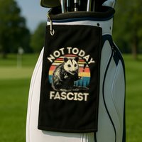 Not Today Fascist Funny Opossum Social Possum Team Trash Gift Golf Towel