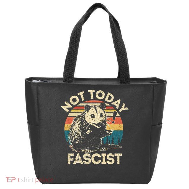 Not Today Fascist Funny Opossum Social Possum Team Trash Gift Zip Tote Bag