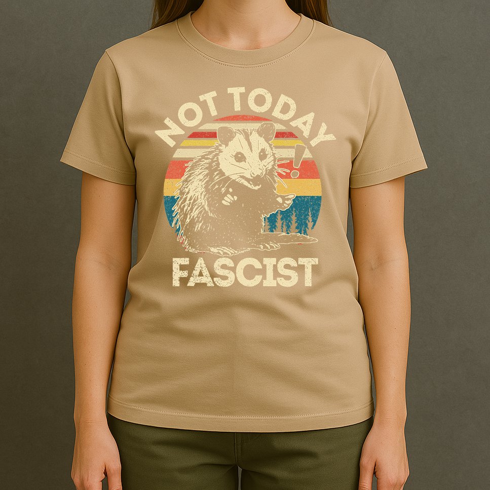 Not Today Fascist Funny Opossum Social Possum Team Trash Gift T-Shirt