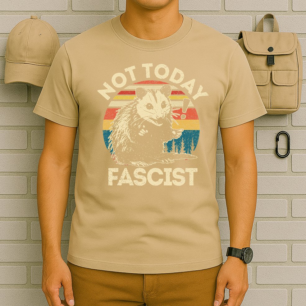 Not Today Fascist Funny Opossum Social Possum Team Trash Gift T-Shirt