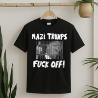 Nazi Trumps Fuck Off T-Shirt