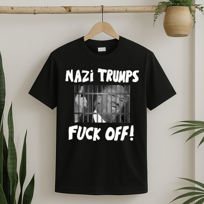 Nazi Trumps Fuck Off T-Shirt