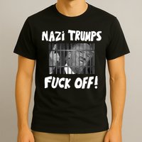 Nazi Trumps Fuck Off T-Shirt