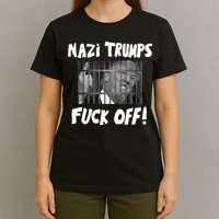 Nazi Trumps Fuck Off T-Shirt
