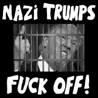 Nazi Trumps Fuck Off T-Shirt