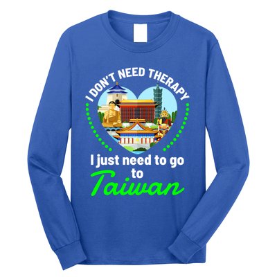 Need To Go To Taiwan Funny Travel Lover Quote Saying Graphic Gift Long Sleeve Shirt