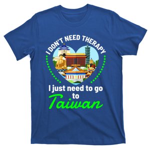 Need To Go To Taiwan Funny Travel Lover Quote Saying Graphic Gift T-Shirt