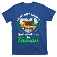 Need To Go To Taiwan Funny Travel Lover Quote Saying Graphic Gift T-Shirt