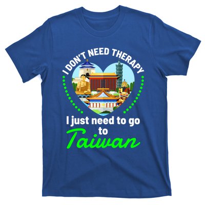 Need To Go To Taiwan Funny Travel Lover Quote Saying Graphic Gift T-Shirt