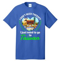 Need To Go To Taiwan Funny Travel Lover Quote Saying Graphic Gift Tall T-Shirt