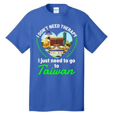 Need To Go To Taiwan Funny Travel Lover Quote Saying Graphic Gift Tall T-Shirt