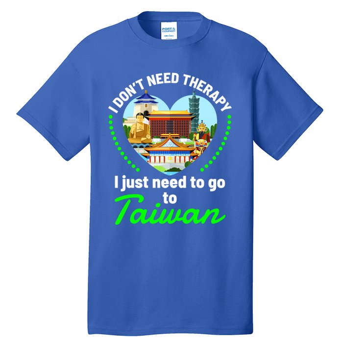 Need To Go To Taiwan Funny Travel Lover Quote Saying Graphic Gift Tall T-Shirt