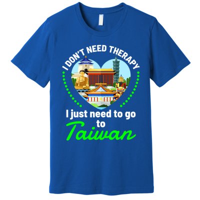 Need To Go To Taiwan Funny Travel Lover Quote Saying Graphic Gift Premium T-Shirt