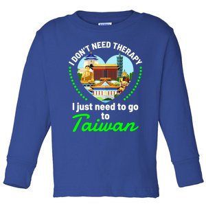 Need To Go To Taiwan Funny Travel Lover Quote Saying Graphic Gift Toddler Long Sleeve Shirt