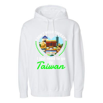 Need To Go To Taiwan Funny Travel Lover Quote Saying Graphic Gift Garment-Dyed Fleece Hoodie