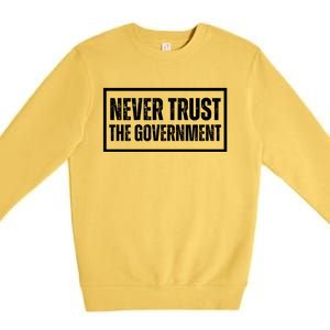 Never Trust Government Premium Crewneck Sweatshirt