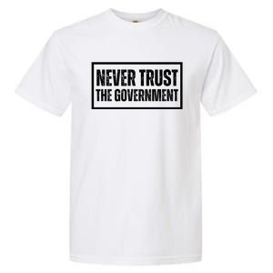 Never Trust Government Garment-Dyed Heavyweight T-Shirt