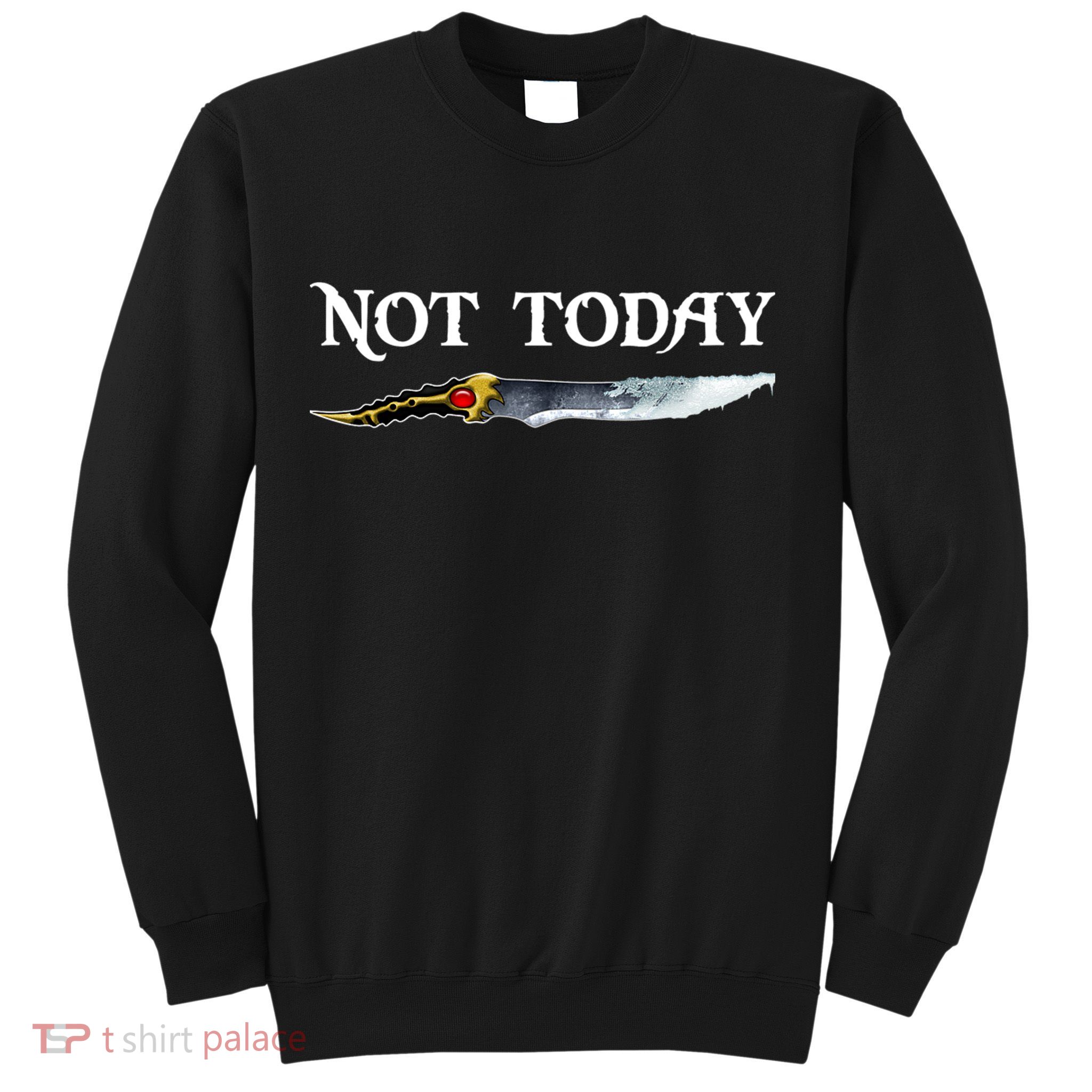 Not Today GOT Sword Sweatshirt
