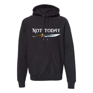 Not Today GOT Sword Premium Hoodie