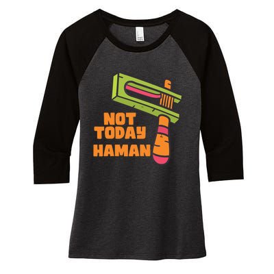 Not Today Haman Costume Purim Queen Esther Party Groggers Women's Tri-Blend 3/4-Sleeve Raglan Shirt