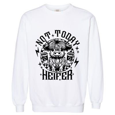 Not Today Heifer Not My Pasture Not My Bullshit Floral Gift Garment-Dyed Sweatshirt