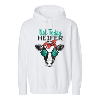 Not Today Heifer Country Sayings Not Today Heifer Garment-Dyed Fleece Hoodie