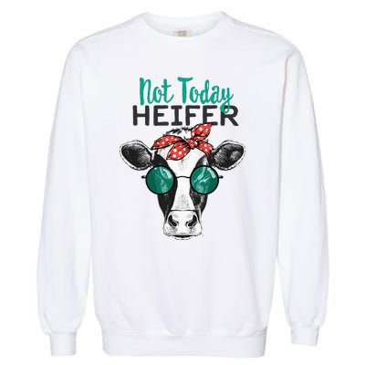 Not Today Heifer Country Sayings Not Today Heifer Garment-Dyed Sweatshirt