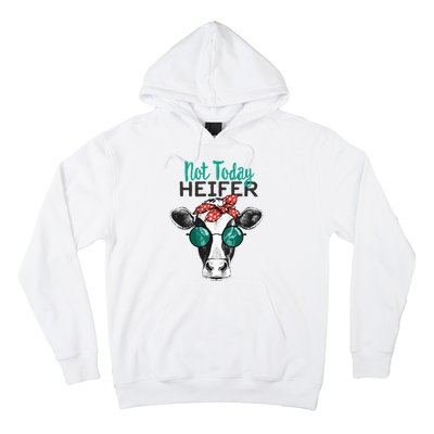 Not Today Heifer Country Sayings Not Today Heifer Hoodie