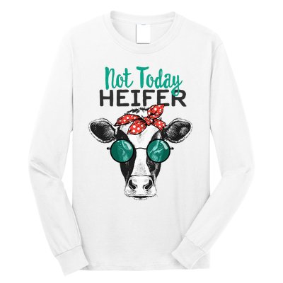 Not Today Heifer Country Sayings Not Today Heifer Long Sleeve Shirt