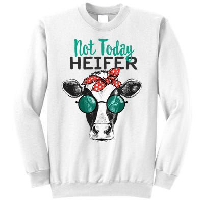 Not Today Heifer Country Sayings Not Today Heifer Sweatshirt