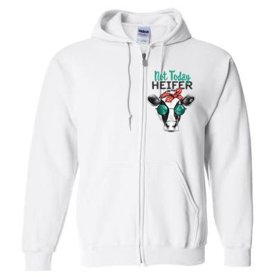 Not Today Heifer Country Sayings Not Today Heifer Full Zip Hoodie