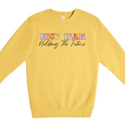 Nicu Team Holding The Future Nicu Nurse Gift Premium Crewneck Sweatshirt