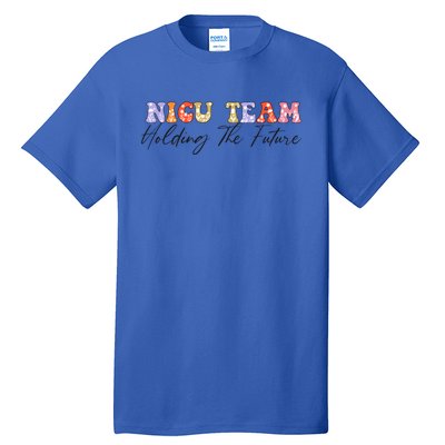 Nicu Team Holding The Future Nicu Nurse Gift Tall T-Shirt