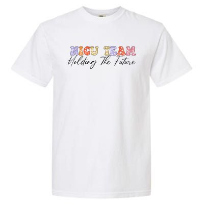 Nicu Team Holding The Future Nicu Nurse Gift Garment-Dyed Heavyweight T-Shirt