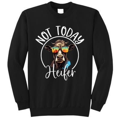 Not Today Heifer Funny Country Life Tall Sweatshirt