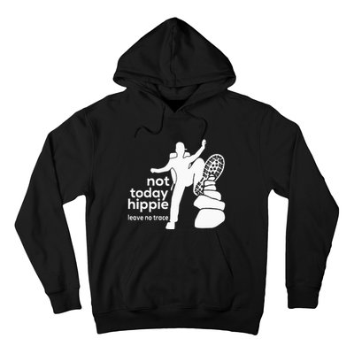 Not Today Hippie Leave No Trace Hoodie