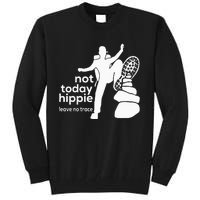 Not Today Hippie Leave No Trace Tall Sweatshirt