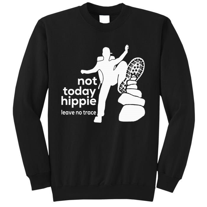 Not Today Hippie Leave No Trace Tall Sweatshirt