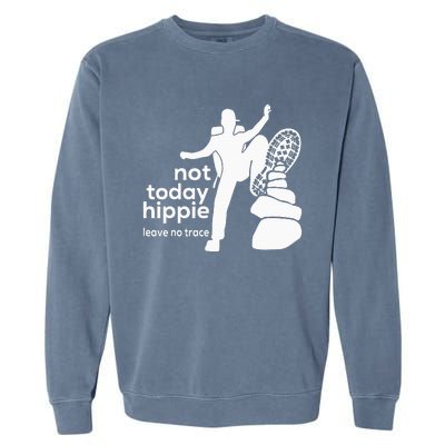 Not Today Hippie Leave No Trace Garment-Dyed Sweatshirt