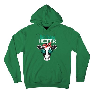 Not Today Heifer Country Sayings Not Today Heifer Hoodie