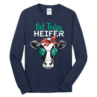 Not Today Heifer Country Sayings Not Today Heifer Tall Long Sleeve T-Shirt